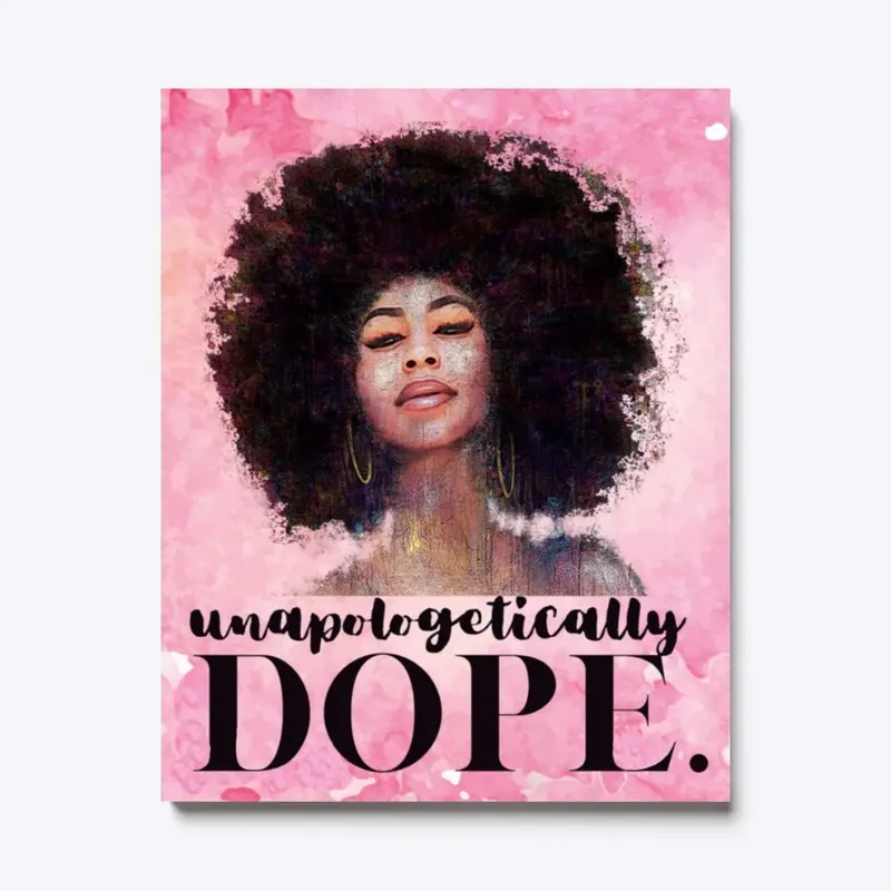 Unapologetically Dope